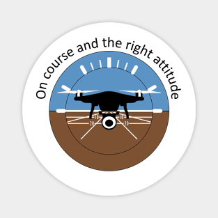 On course right attitude Drone Magnet